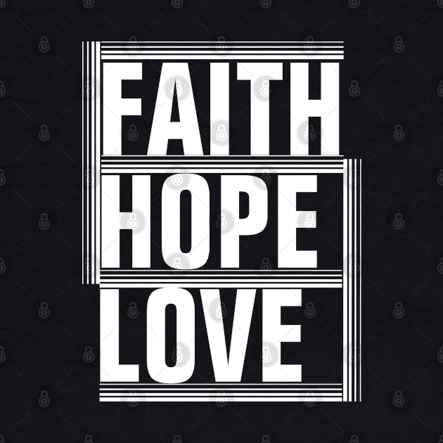 Faith Hope Love - Christian by ChristianShirtsStudios